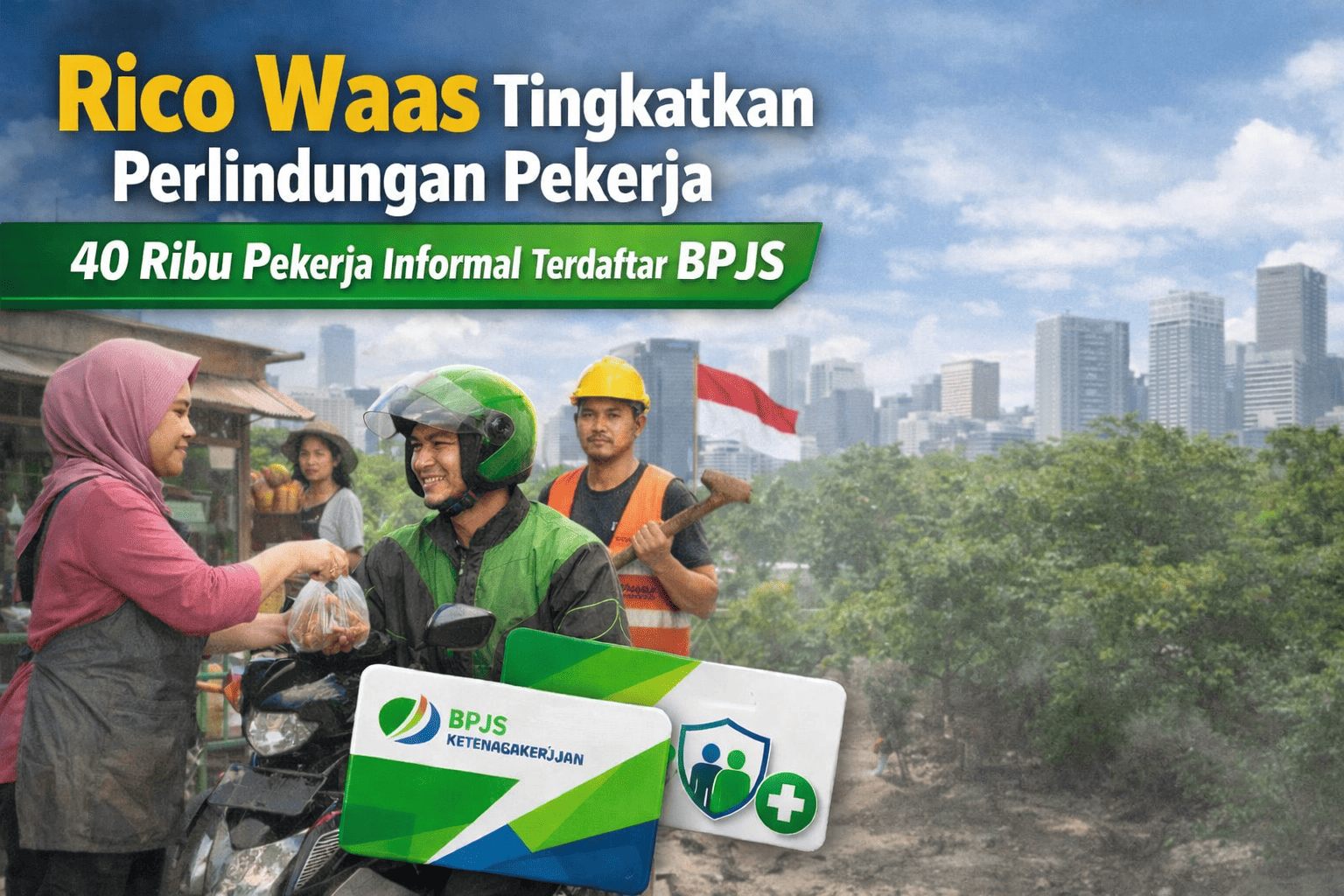 Rico Waas Tingkatkan Perlindungan Pekerja, 40 Ribu Pekerja Informal Terdaftar BPJS